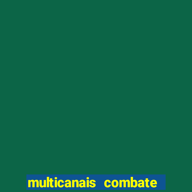 multicanais combate ao vivo